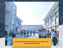 Kasubbag TU Pimpin dan Berikan Amanat Apel Pagi Lapas Narkotika Rumbai