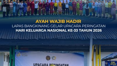 AYAH WAJIB HADIR, LAPAS BANGKINANG GELAR UPACARA PERINGATAN HARI KELUARGA NASIONAL KE-33 TAHUN 2026